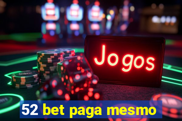 52 bet paga mesmo